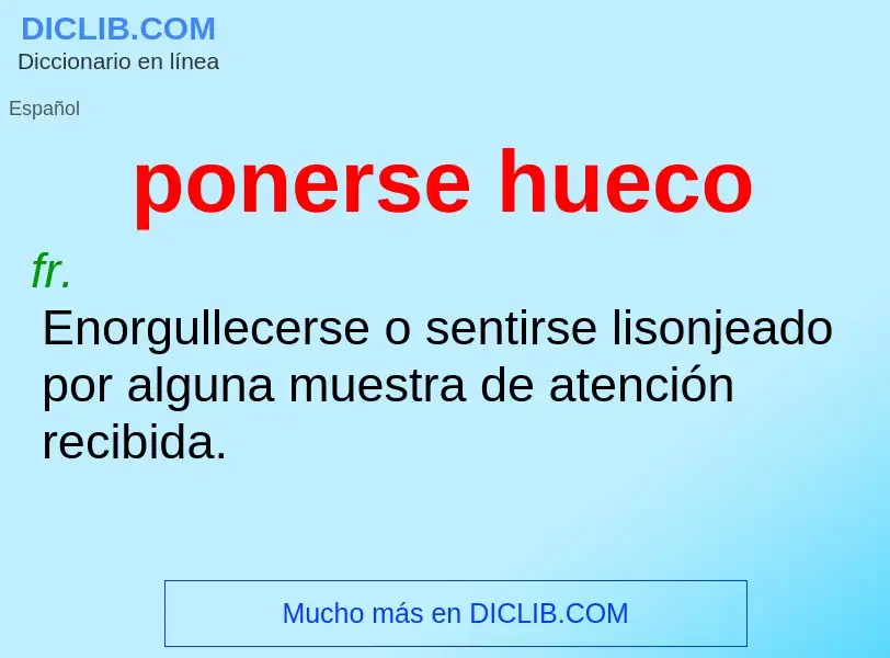 What is ponerse hueco - definition