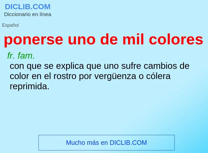 What is ponerse uno de mil colores - meaning and definition