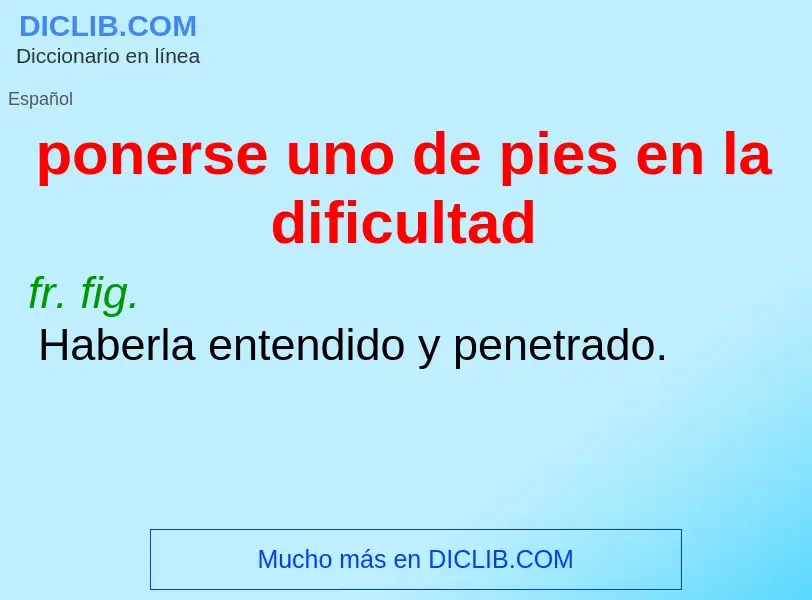 What is ponerse uno de pies en la dificultad - definition