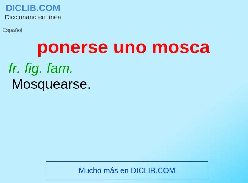 What is ponerse uno mosca - meaning and definition