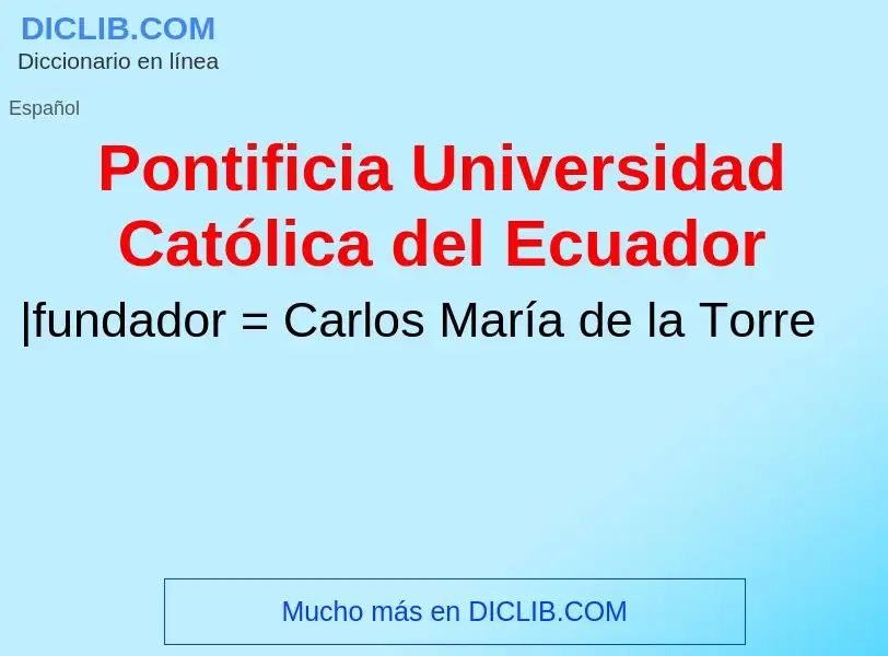 ¿Qué es Pontificia Universidad Católica del Ecuador? - significado y definición