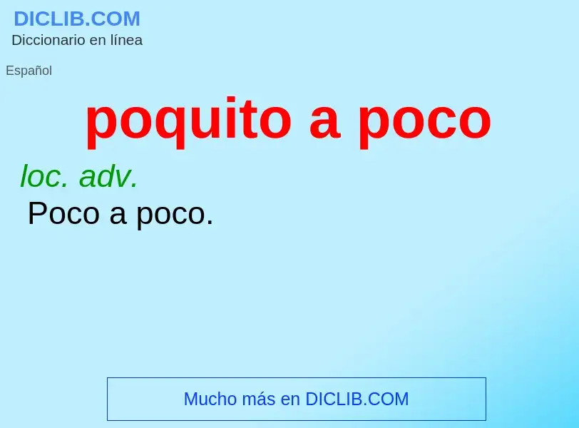 What is poquito a poco - definition