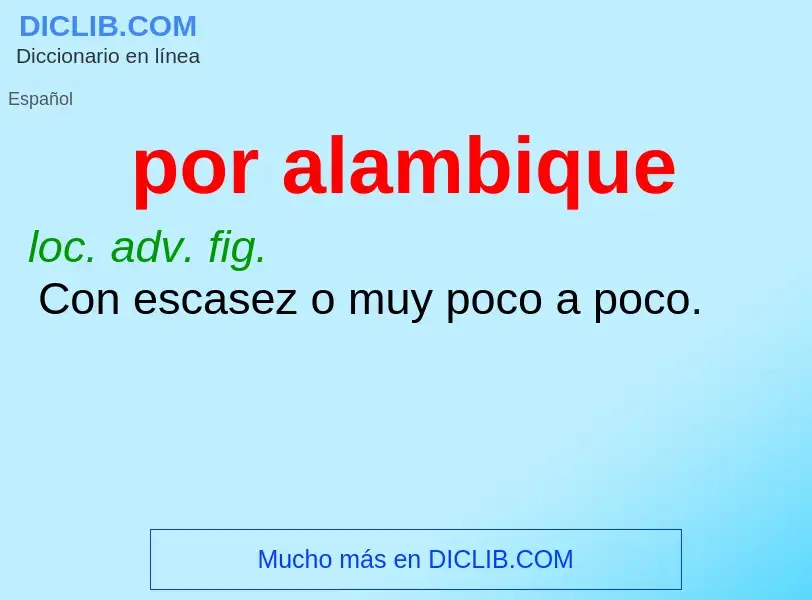 What is por alambique - meaning and definition