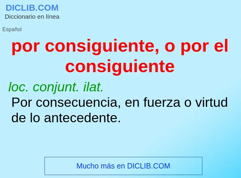 Was ist por consiguiente, o por el consiguiente - Definition