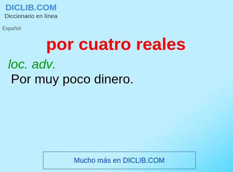 What is por cuatro reales - meaning and definition