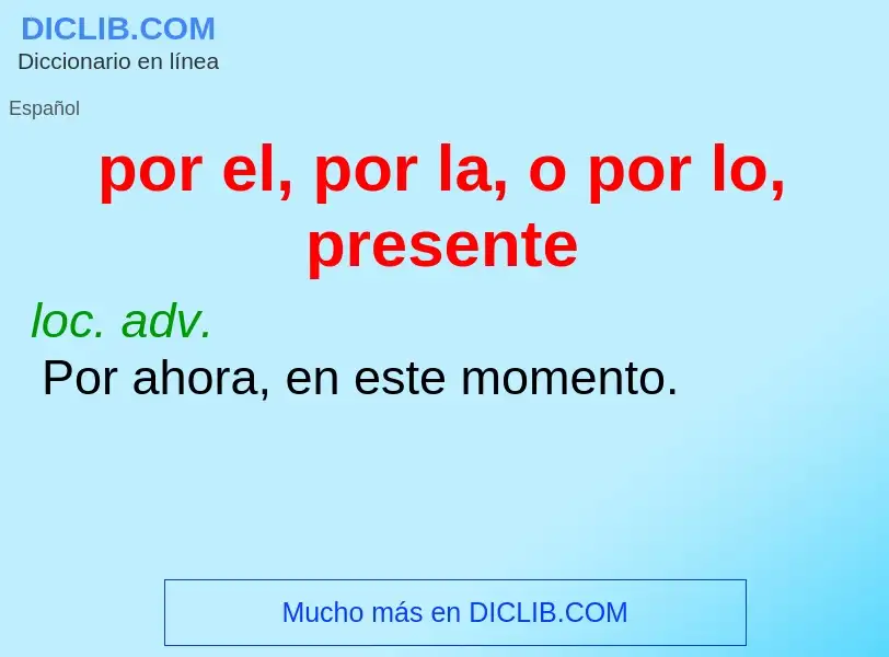 What is por el, por la, o por lo, presente - meaning and definition