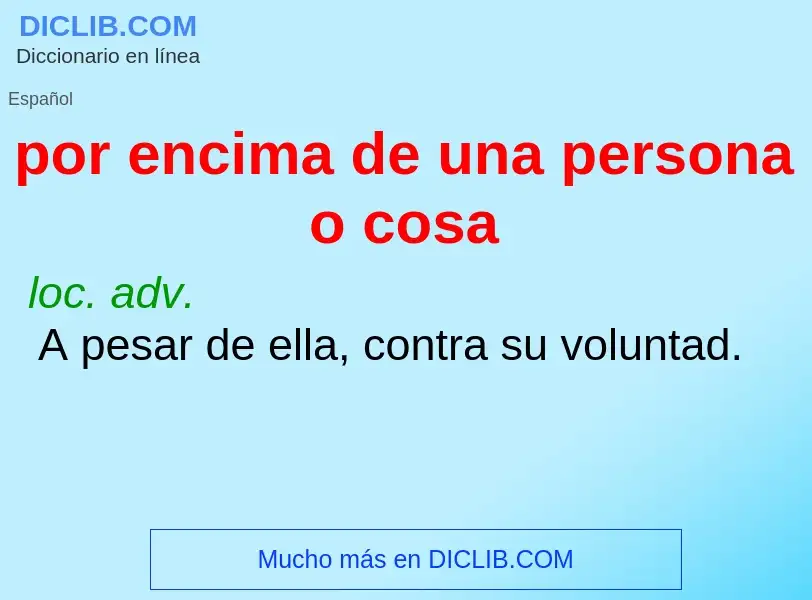 What is por encima de una persona o cosa - definition