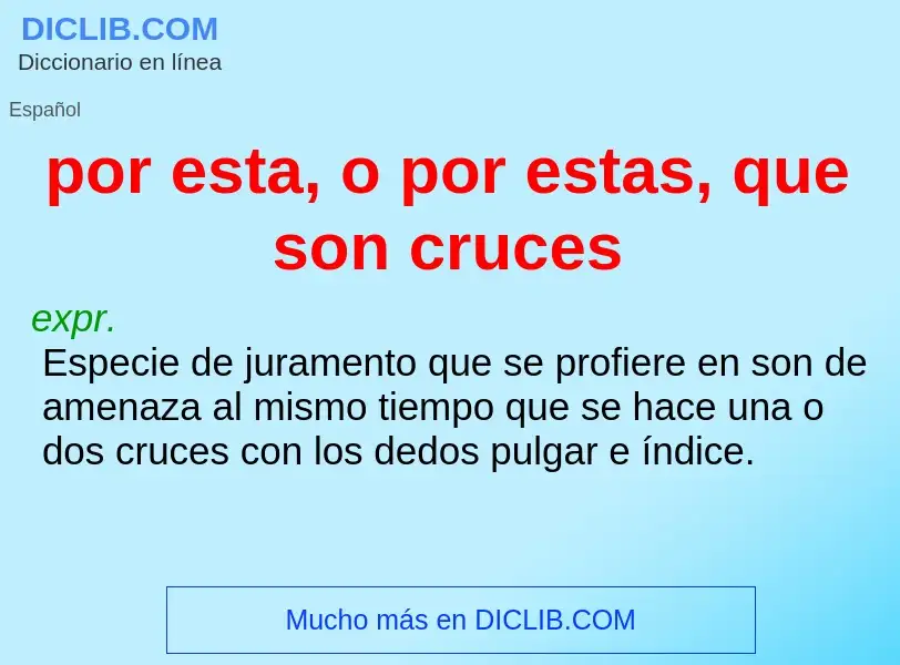 Was ist por esta, o por estas, que son cruces - Definition