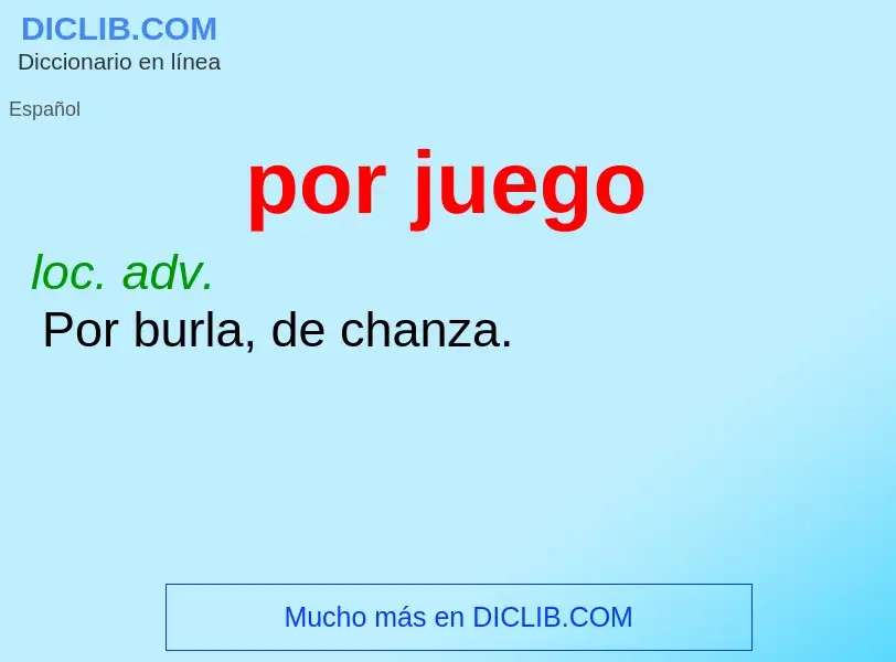 What is por juego - meaning and definition