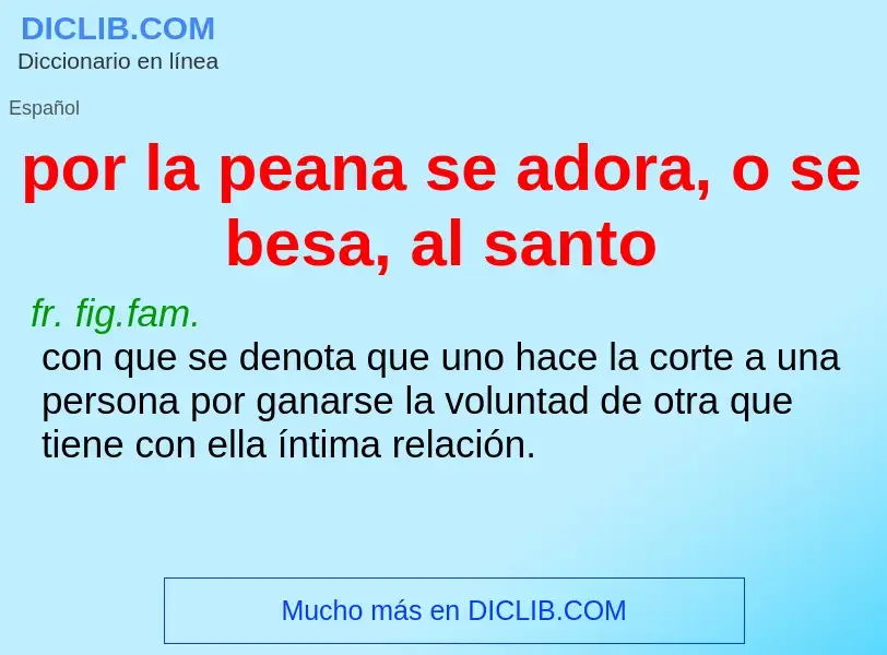 What is por la peana se adora, o se besa, al santo - definition