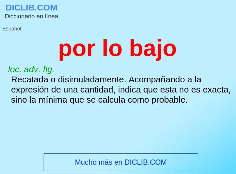 What is por lo bajo - meaning and definition