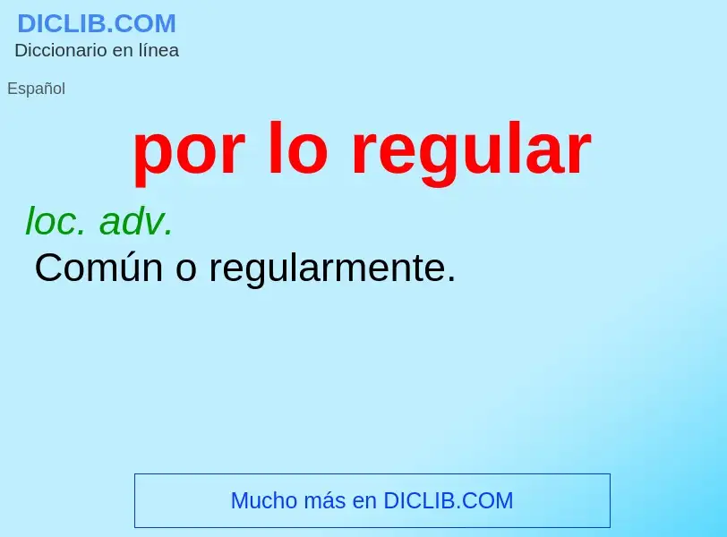 What is por lo regular - meaning and definition