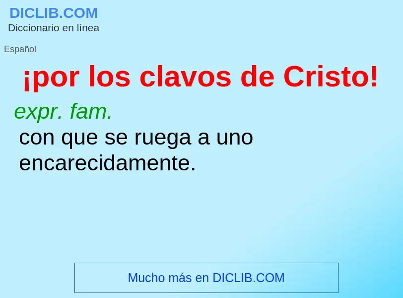 Was ist ¡por los clavos de Cristo! - Definition