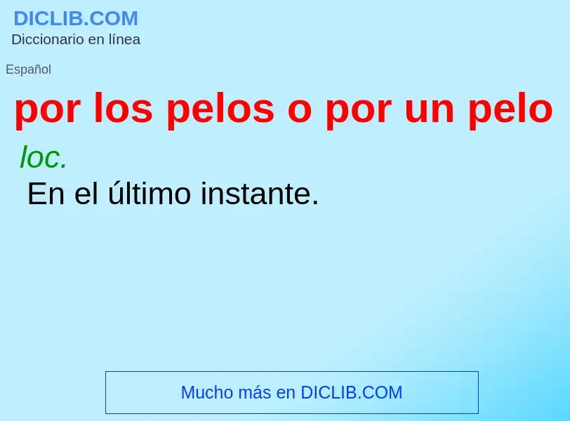 ¿Qué es por los pelos o por un pelo? - significado y definición