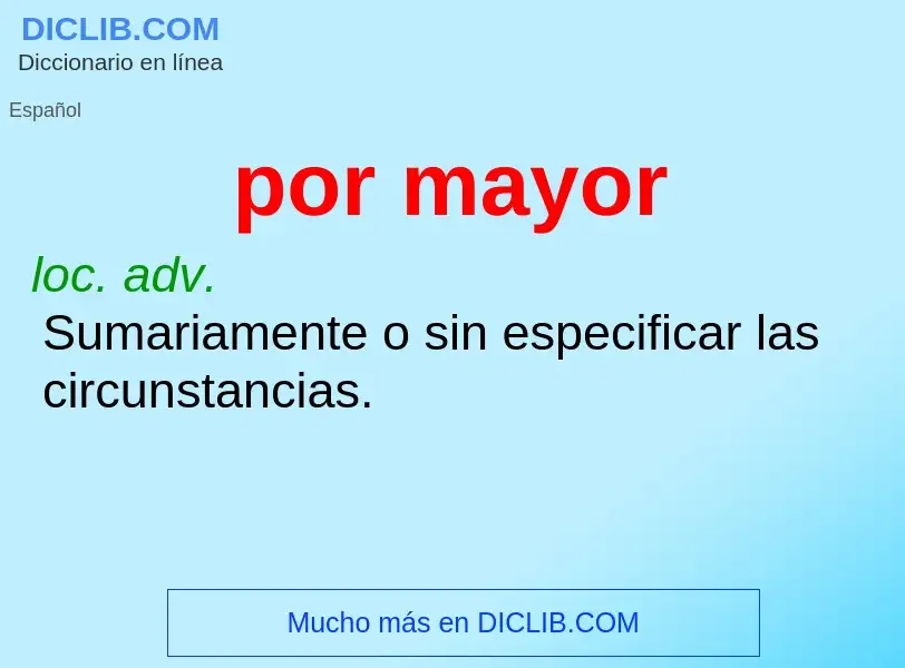 What is por mayor - meaning and definition