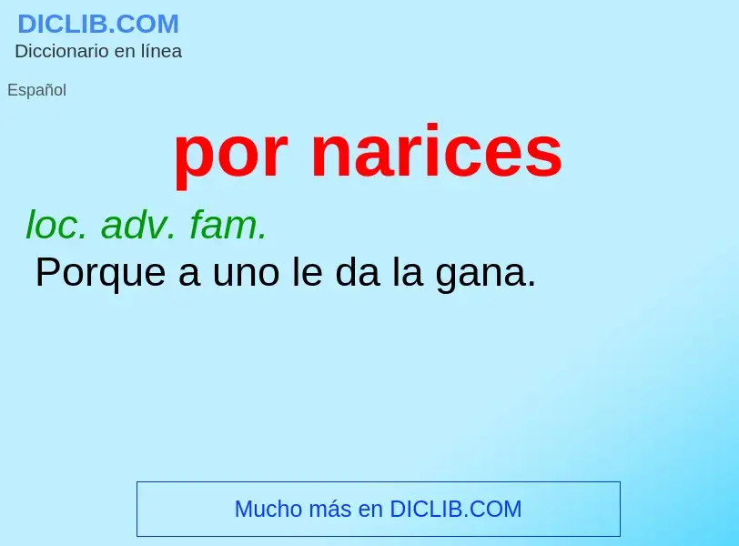 What is por narices - definition