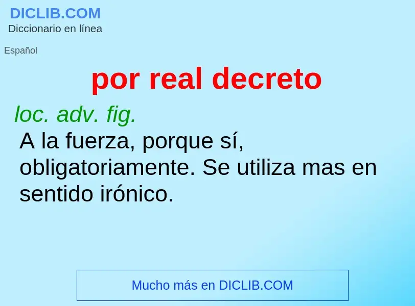 Was ist por real decreto - Definition