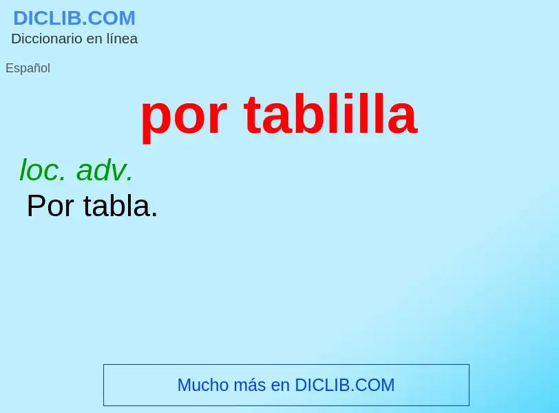 What is por tablilla - definition