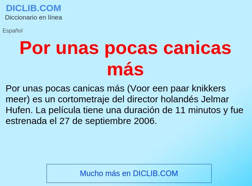 O que é Por unas pocas canicas más - definição, significado, conceito