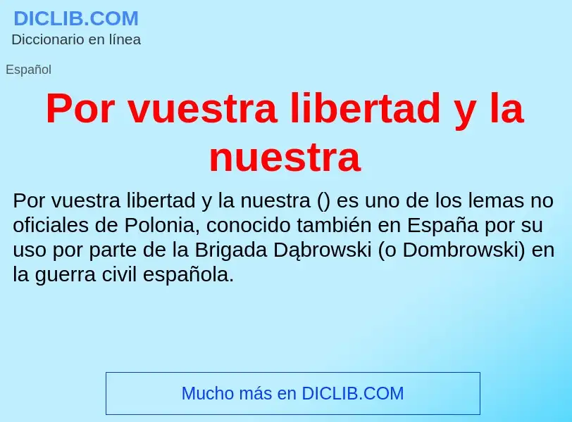 Что такое Por vuestra libertad y la nuestra - определение