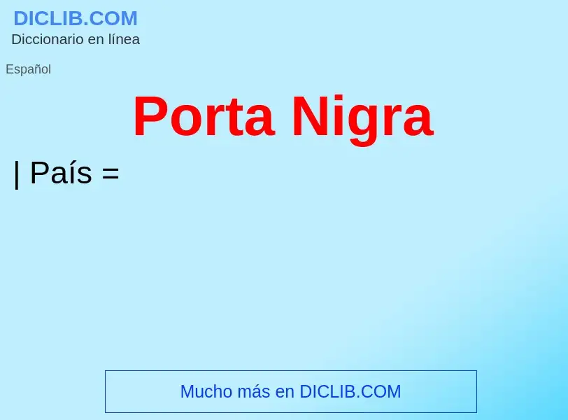 ¿Qué es Porta Nigra? - significado y definición