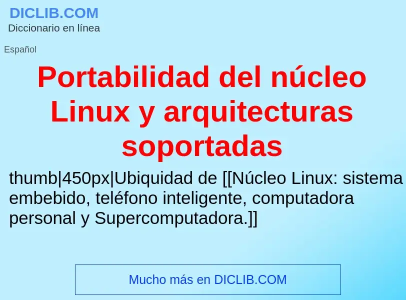 Что такое Portabilidad del núcleo Linux y arquitecturas soportadas - определение