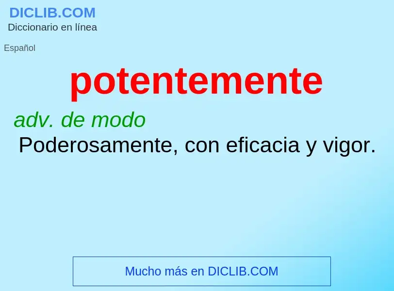 ¿Qué es potentemente? - significado y definición