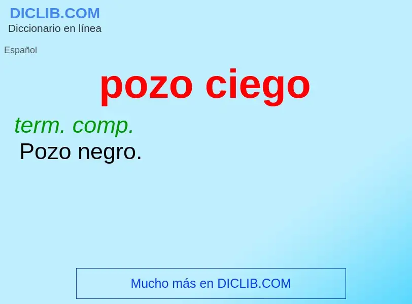 ¿Qué es pozo ciego? - significado y definición