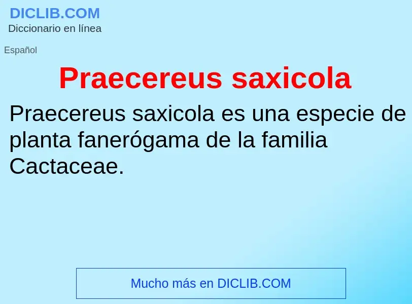 Что такое Praecereus saxicola - определение