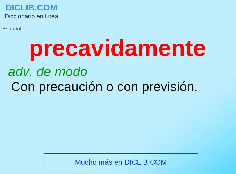 Wat is precavidamente - definition