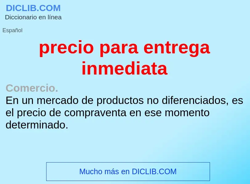 What is precio para entrega inmediata  - definition