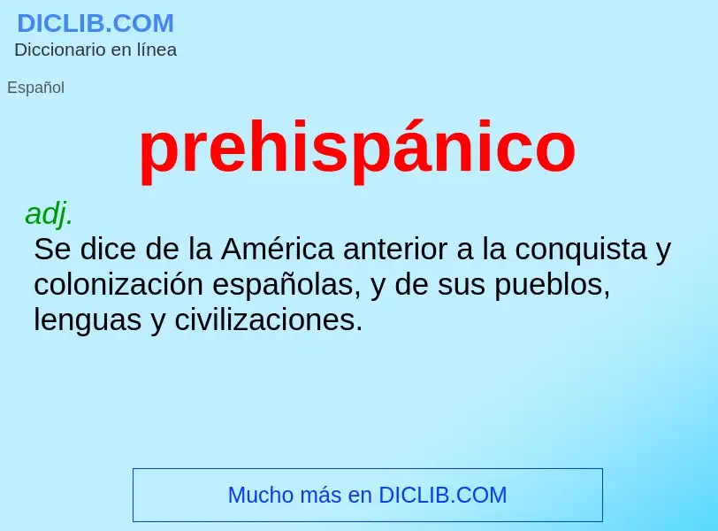 ¿Qué es prehispánico? - significado y definición