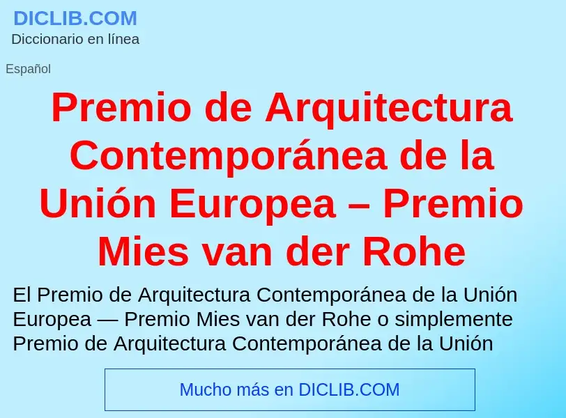 ¿Qué es Premio de Arquitectura Contemporánea de la Unión Europea – Premio Mies van der Rohe? - signi