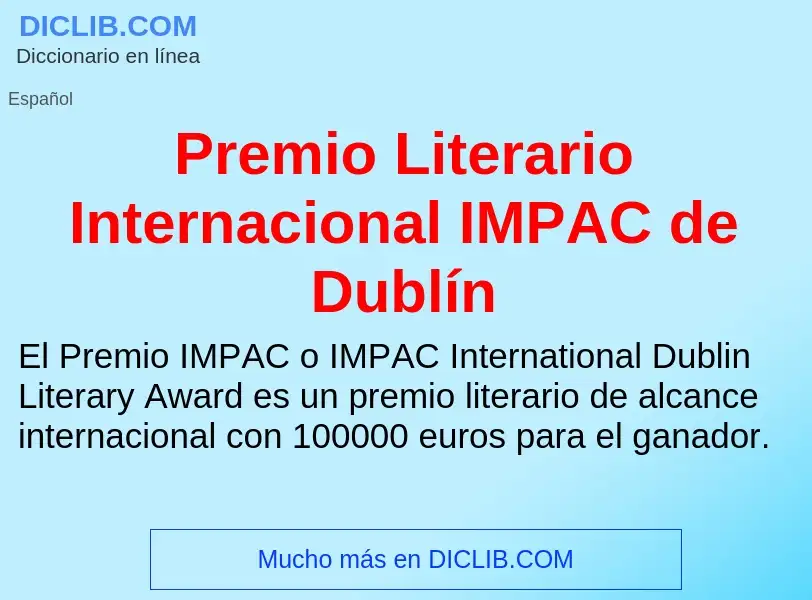 Что такое Premio Literario Internacional IMPAC de Dublín - определение