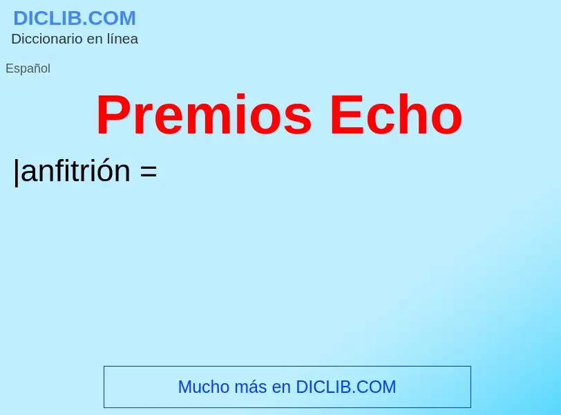 Что такое Premios Echo - определение