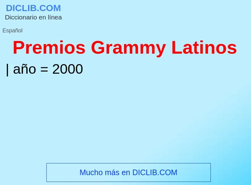 Что такое Premios Grammy Latinos - определение