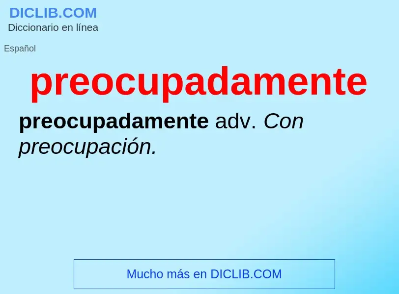 What is preocupadamente - meaning and definition