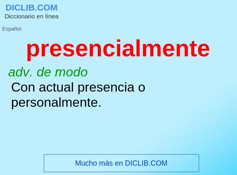 ¿Qué es presencialmente? - significado y definición