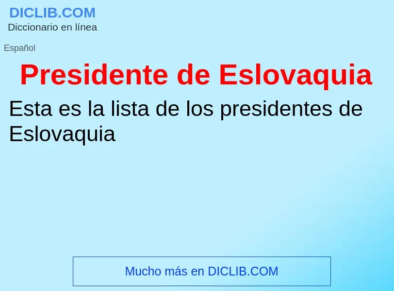 ¿Qué es Presidente de Eslovaquia? - significado y definición