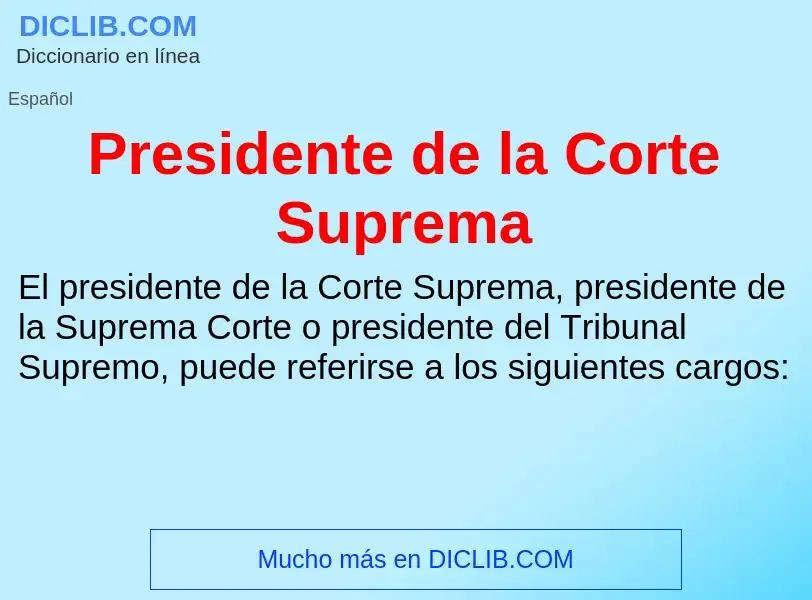 Что такое Presidente de la Corte Suprema  - определение