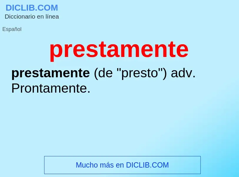 What is prestamente - meaning and definition