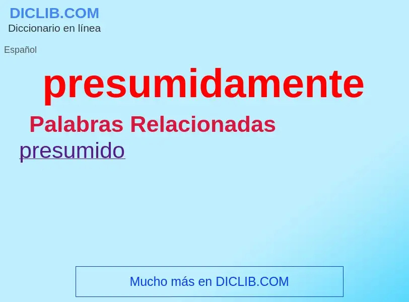 Wat is presumidamente - definition