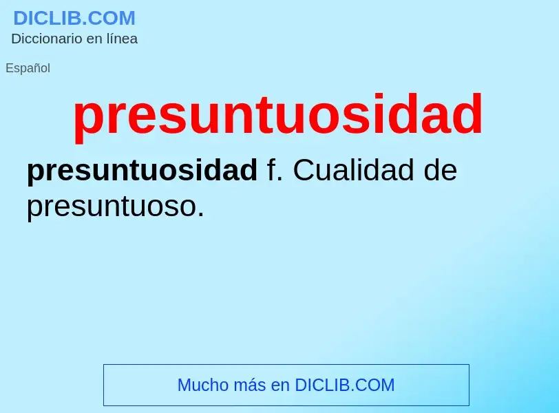 ¿Qué es presuntuosidad? - significado y definición