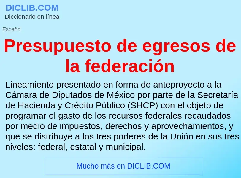 Что такое Presupuesto de egresos de la federación - определение