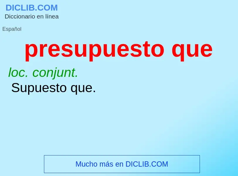 Wat is presupuesto que - definition