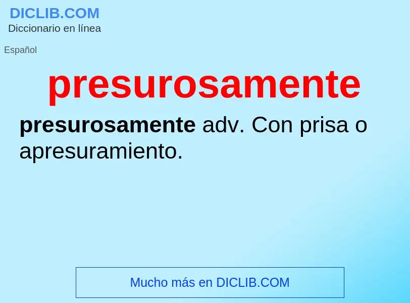 What is presurosamente - definition