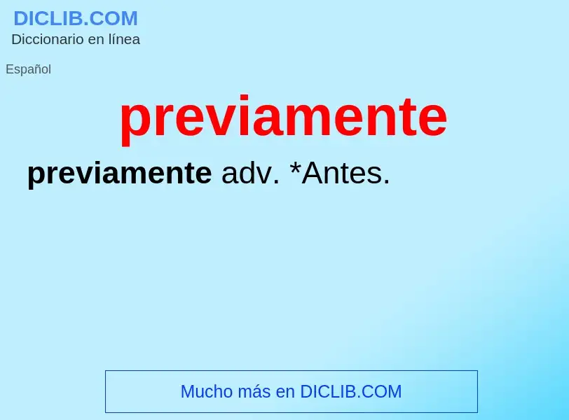 What is previamente - definition