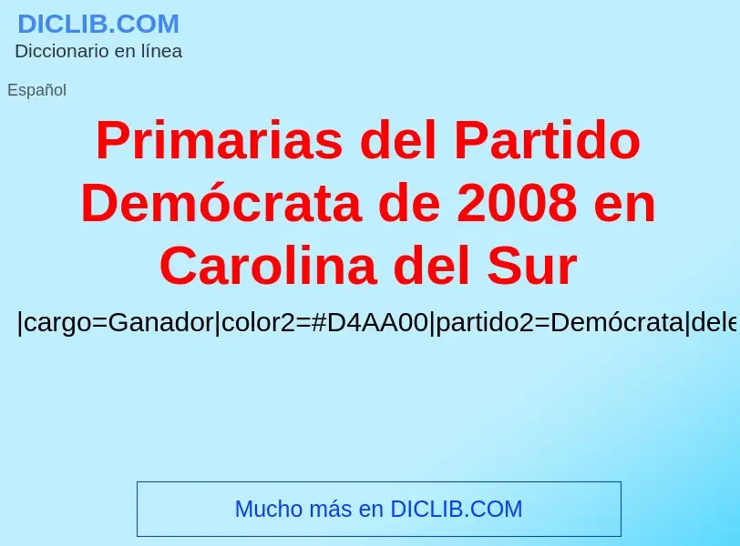 ¿Qué es Primarias del Partido Demócrata de 2008 en Carolina del Sur? - significado y definición