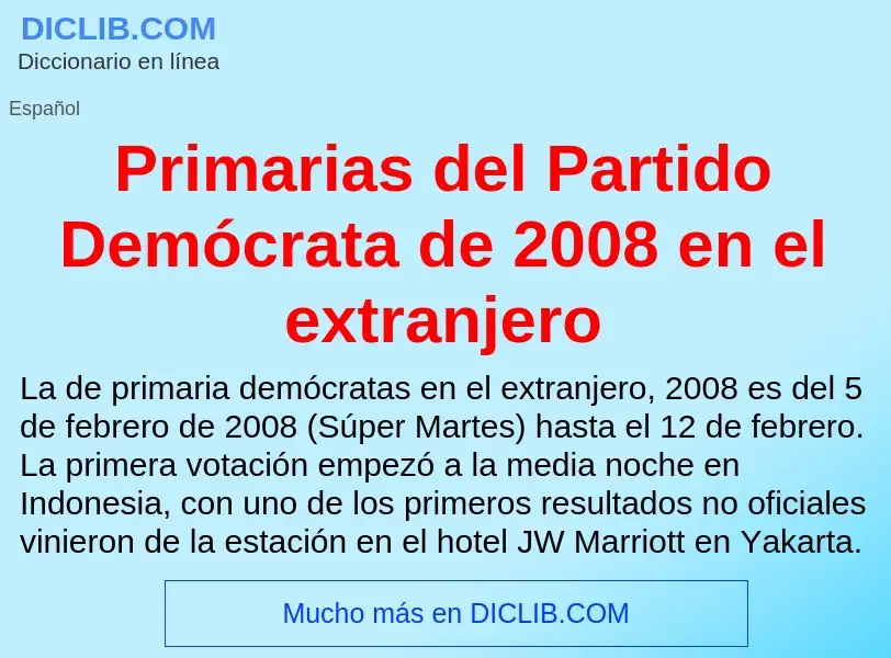 Wat is Primarias del Partido Demócrata de 2008 en el extranjero - definition