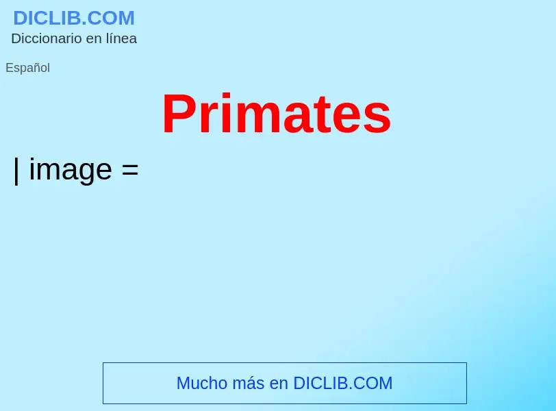 ¿Qué es Primates? - significado y definición